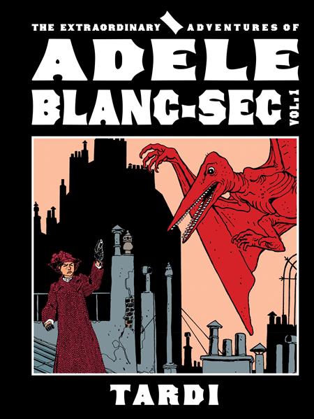 The Extraordinary Adventures of Adèle Blanc-Sec HC #1