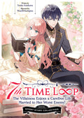 7th Time Loop: The Villainess Enjoys a Carefree Life Married to Her Worst Enemy! (Light Novel)